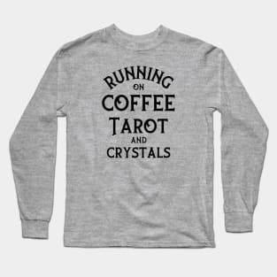 Running on Coffee, Tarot and Crystals Cheeky Witch® Long Sleeve T-Shirt